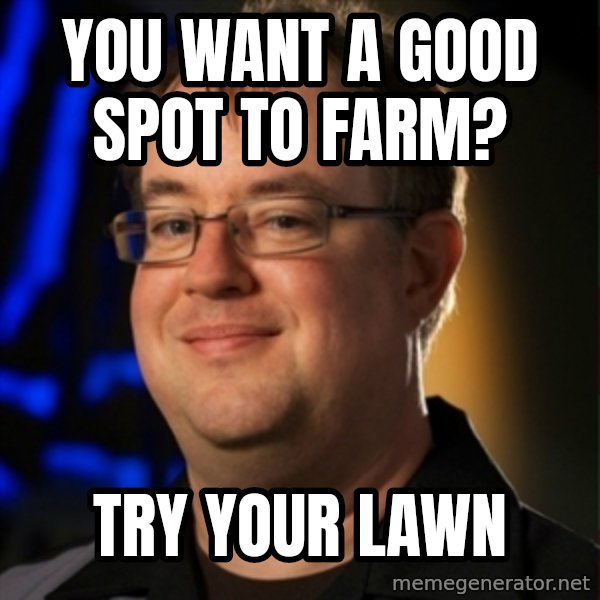 Jay Wilson Diablo 3 meme: you want a good spot to farm? / try your lawn