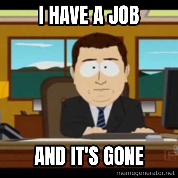 south park aand it's gone meme: I have a job / and it's gone