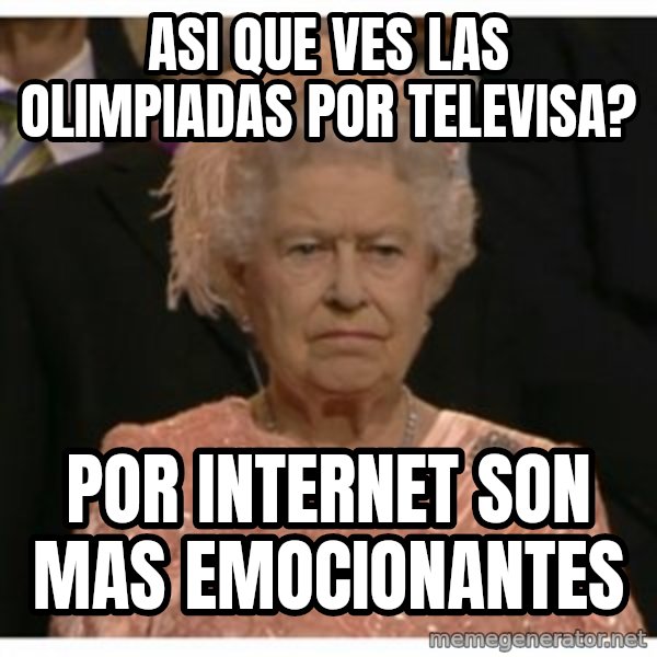 Unimpressed Queen meme: Asi que ves las olimpiadas por televisa? / por internet son mas emocionantes