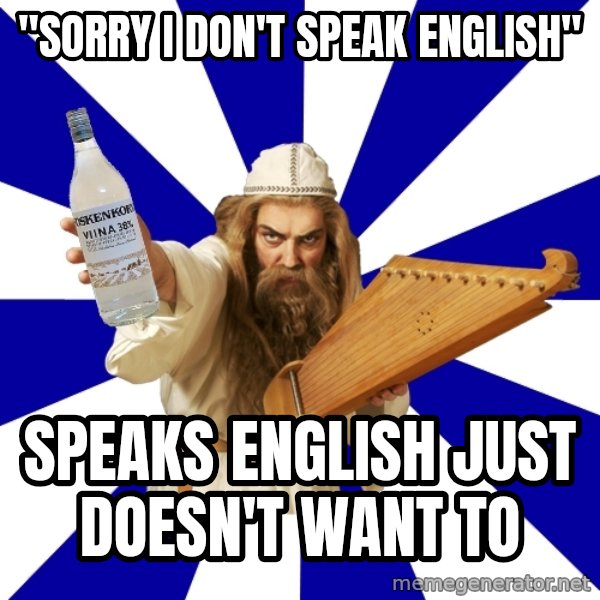 FinnishProblems meme: "Sorry i don't speak english" / speaks english just doesn't want to