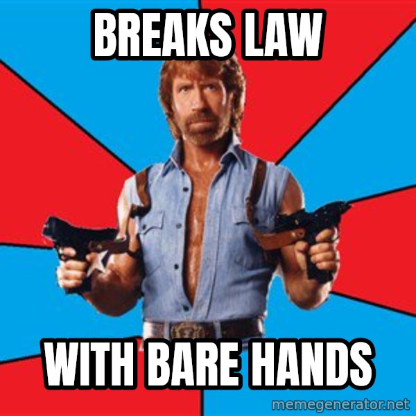 Chuck Norris  meme: breaks law / with bare hands