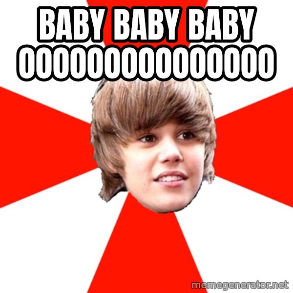 Justin Bieber meme: BAby baby baby ooooooooooooooo