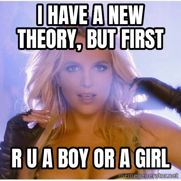 Professor Oak meme: I have a new theory, but first / r u a boy or a girl