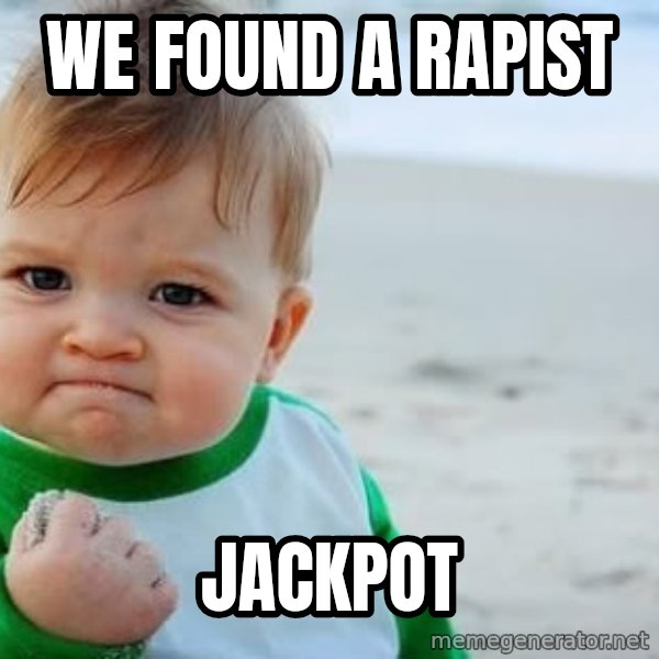 fist pump baby meme: We found a rapist / Jackpot
