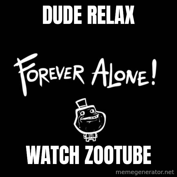 Chill Out Lemur meme: dude relax / watch zootube