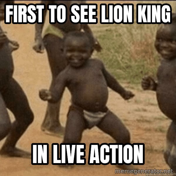 Third World Success meme: First to see lion king / in Live action