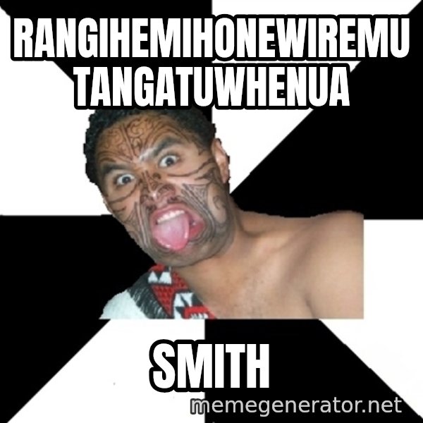 Maori Guy meme: RangiHemiHoneWiremu tangatuwhenua / Smith