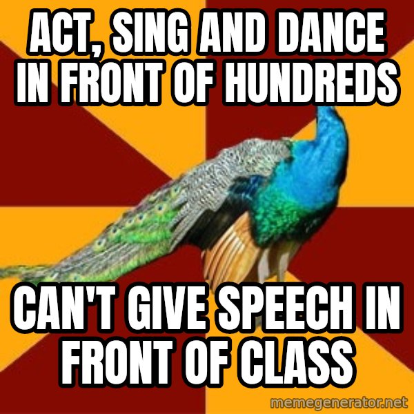 Thespian Peacock meme: Act, sing and dance in front of hundreds / Can't give speech in front of class