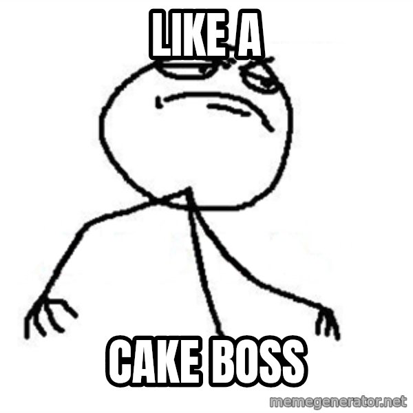 Like A Boss meme: like a / cake boss
