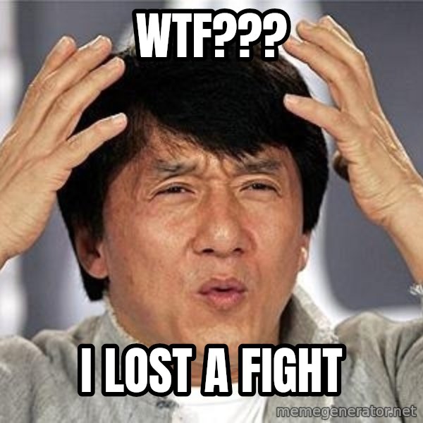 Confused Jackie Chan meme: WTF??? / I LOST A FIGHT