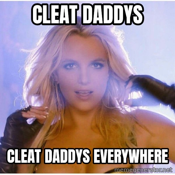 Consequences Toy Story meme: cleat daddys / cleat daddys everywhere
