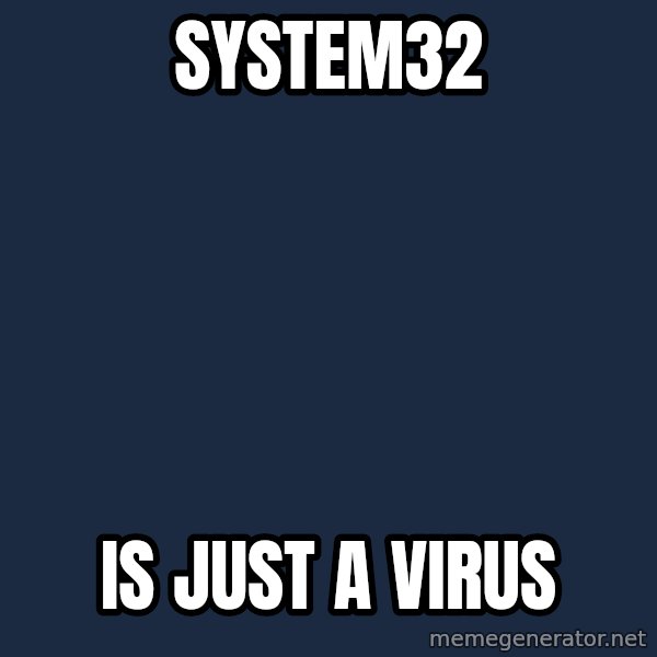 Bad Advice Cat meme: system32 / is just a virus