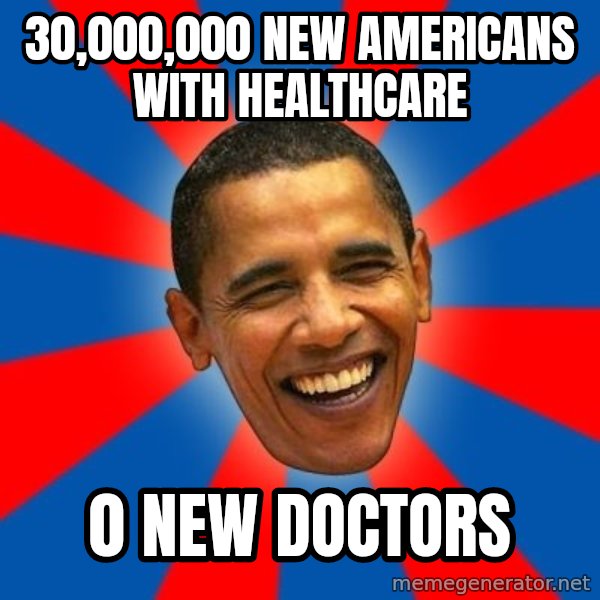 Obama meme: 30,000,000 new americans with healthcare / 0 new doctors