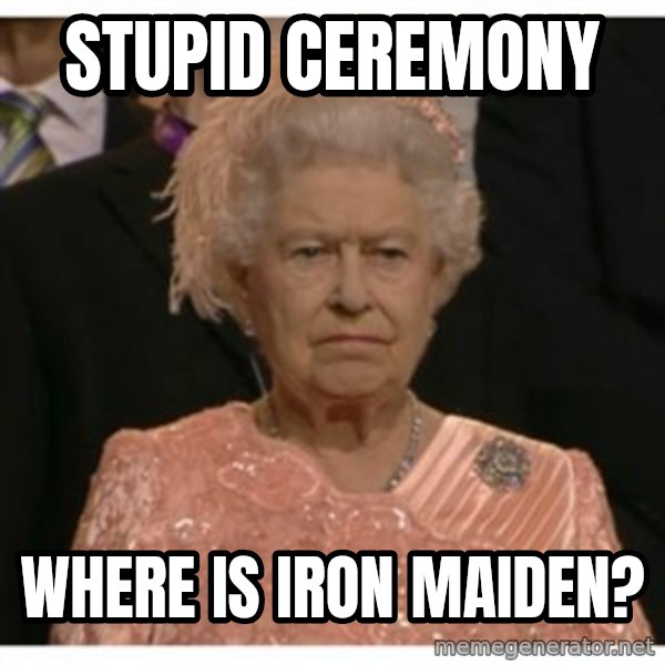 Unimpressed Queen meme: Stupid ceremony / where is iron maiden?