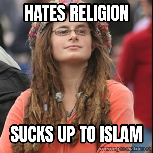 College Liberal meme: hates religion / sucks up to islam