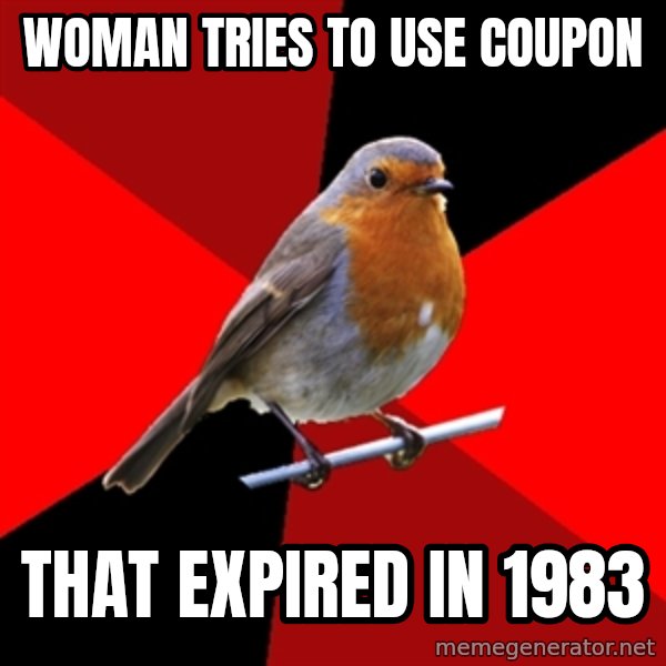 Retail Robin meme: woman tries to use coupon / that expired in 1983