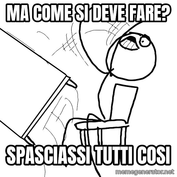 Desk Flip Rage Guy meme: ma come si deve fare? / spasciassi tutti cosi