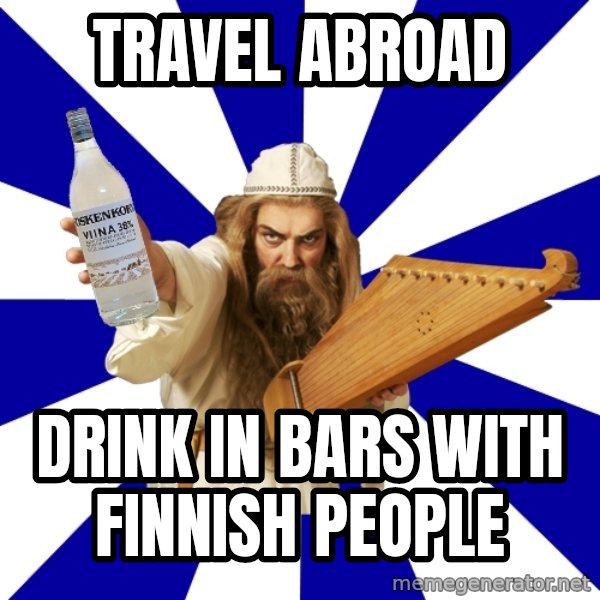 FinnishProblems meme: Travel abroad / drink in bars with finnish people