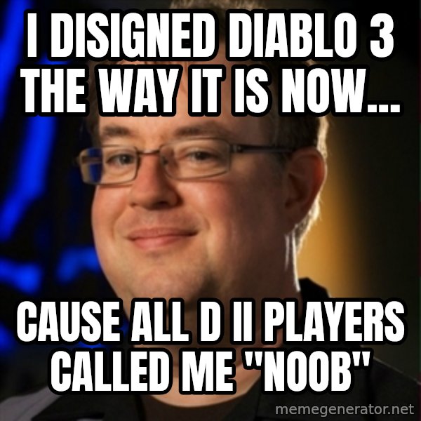 Jay Wilson Diablo 3 meme: I Disigned Diablo 3 the way it is now... / cause all D II Players called me "NOOB"