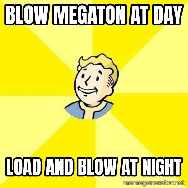 Fallout 3 meme: blow megaton at day / load and blow at night