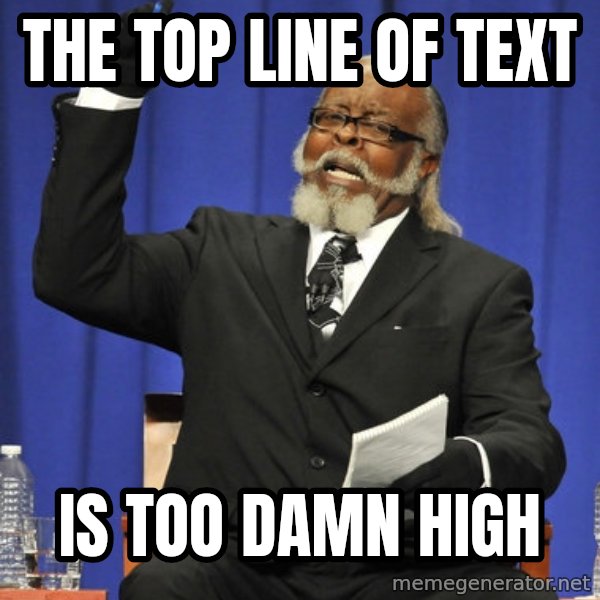 Rent Is Too Damn High meme: the top line of text / is too damn high