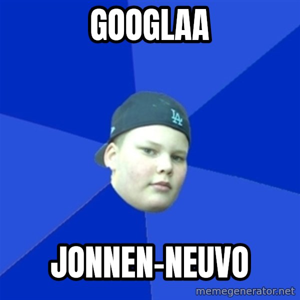 Jonnen Neuvo meme: googlaa / Jonnen-Neuvo