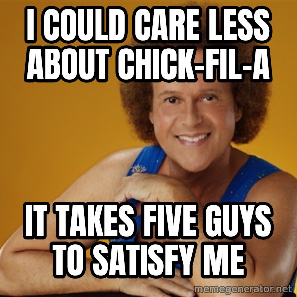 Gay Richard Simmons meme: I could care less about Chick-fil-a / it takes five guys to satisfy me