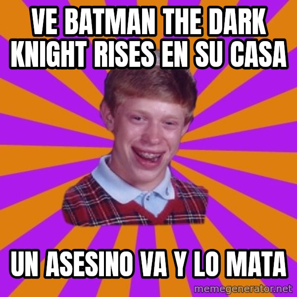 Unlucky Brian Strikes Again meme: ve batman the dark knight rises en su casa / un asesino va y lo mata