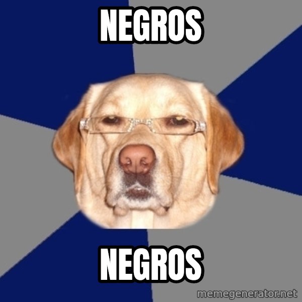 Racist Dawg meme: Negros / negros