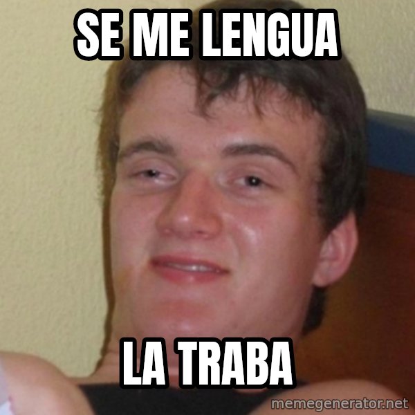 Stoner Stanley meme: SE ME LENGUA / LA TRABA