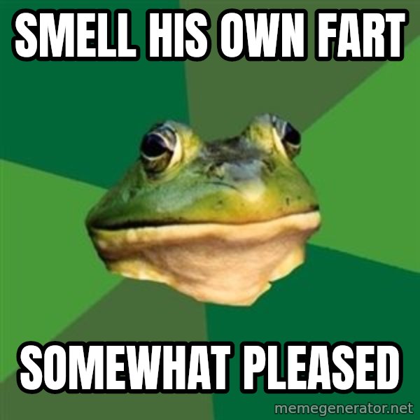 Foul Bachelor Frog meme: smell his own fart / somewhat pleased