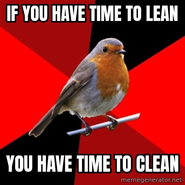 Retail Robin meme: if you have time to lean / you have time to clean
