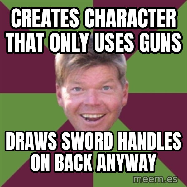 Rob Liefield meme: creates character that only uses guns / draws sword handles on back anyway