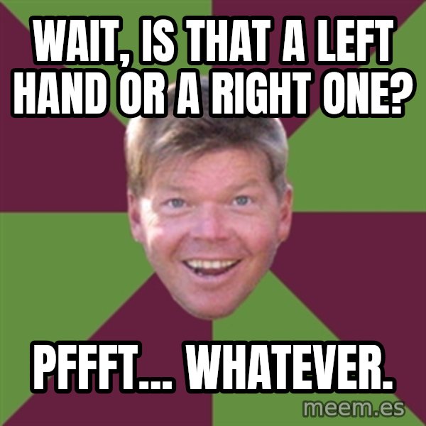 Rob Liefield meme: wait, is that a left hand or a right one? / PFfft... whatever.