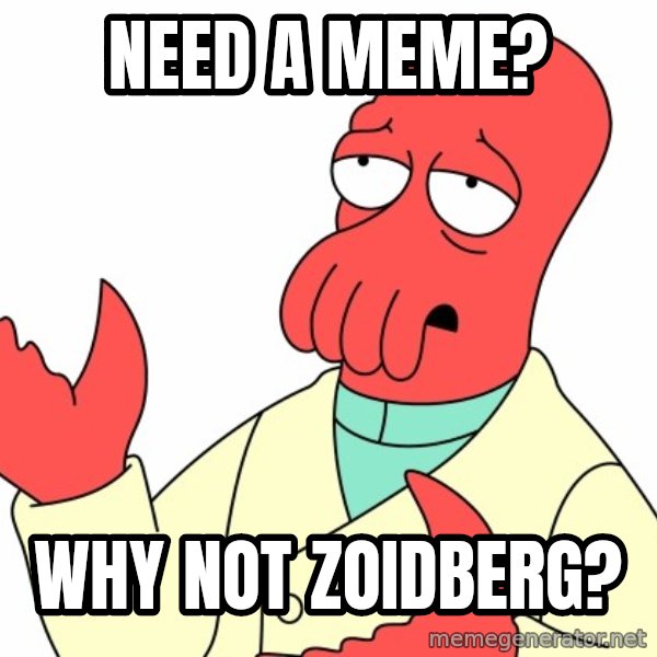Why not zoidberg? meme: NEED A MEME? / WHY NOT ZOIDBERG?