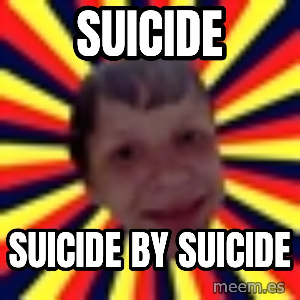 Suicide By Stab meme: SUICIDE / SUICIDE by suicide