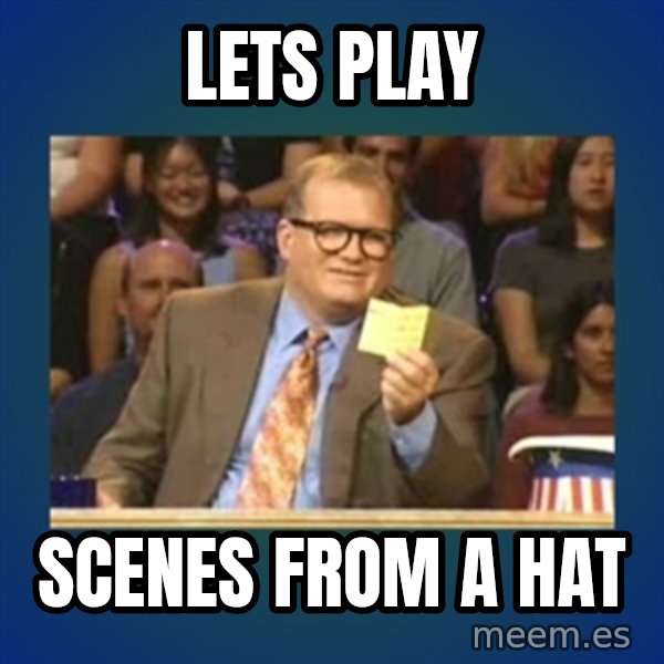 drew carey meme: Lets play / scenes from a hat