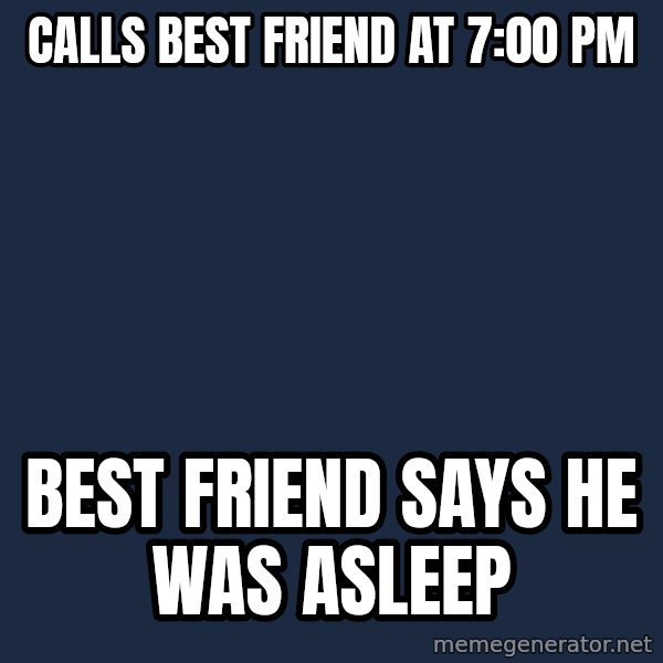 Sims meme: Calls Best friend at 7:00 PM / Best Friend says He was asleep