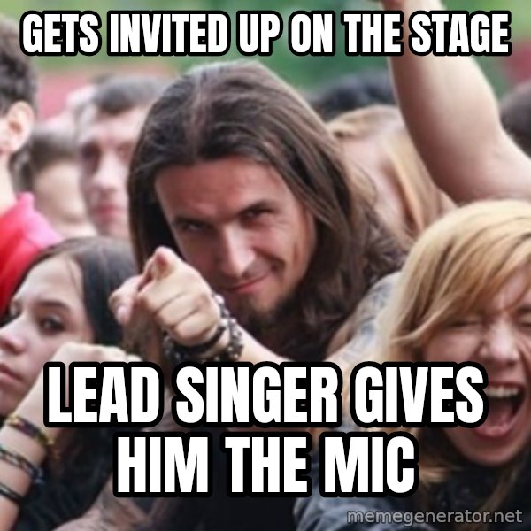 Ridiculously Photogenic Metalhead meme: Gets invited up on the stage / lead singer gives him the mic