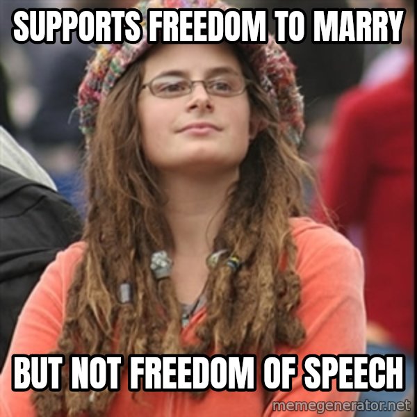 College Liberal meme: Supports freedom to marry / But not freedom of speech