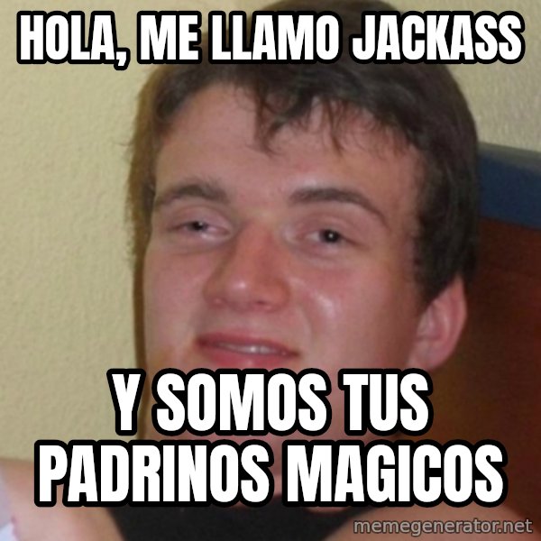 Stoner Stanley meme: hola, me llamo jackass / y somos tus padrinos magicos