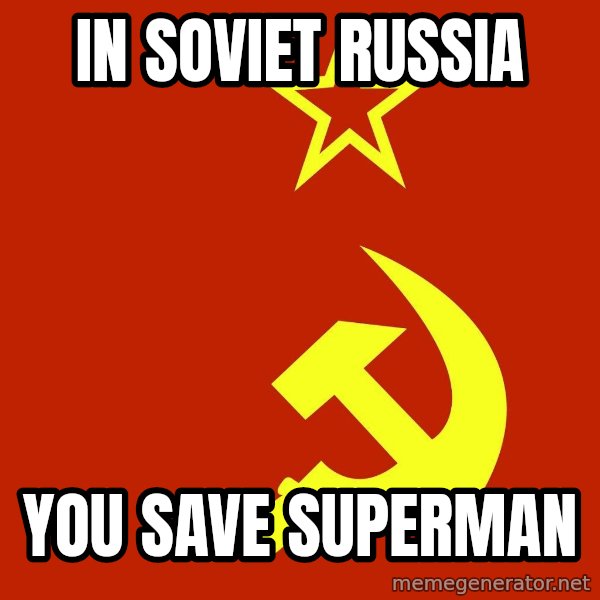 In Soviet Russia meme: In soviet russia / You save Superman