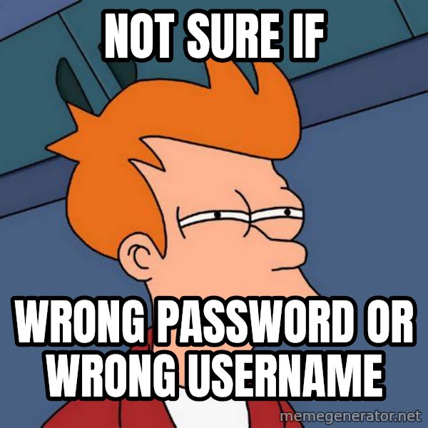 Futurama Fry meme: not sure if / wrong password or wrong username
