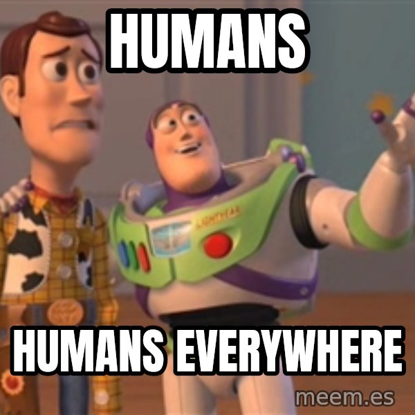 Tseverywhere meme: Humans / humans everywhere
