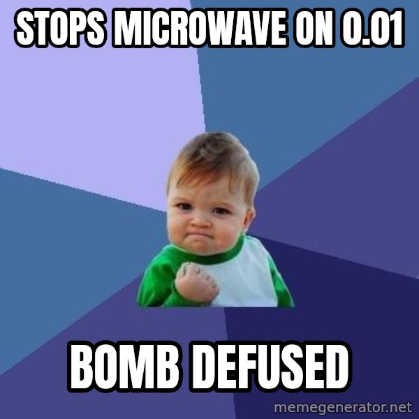 Success Kid meme: stops microwave on 0.01 / bomb defused