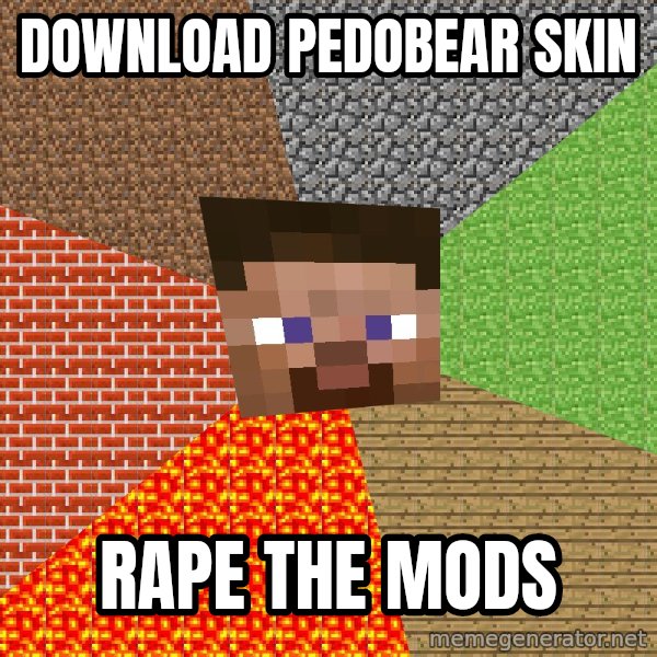 Minecraft Guy meme: download pedobear skin / rape the mods