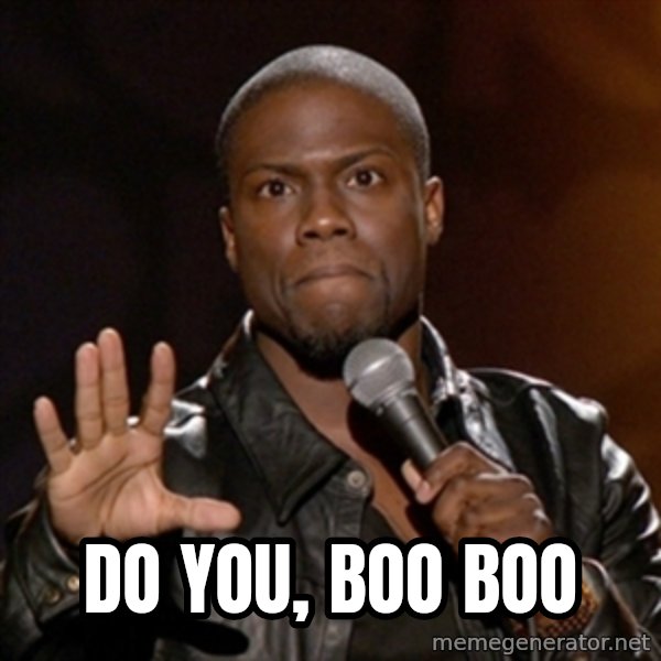 Kevin Hart meme: Do you, boo boo