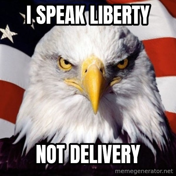 American Pride Eagle meme: i speak liberty / not delivery