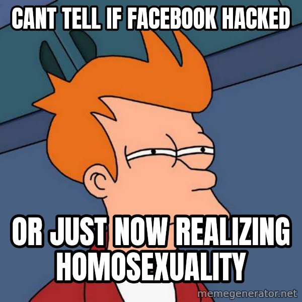 Futurama Fry meme: cant tell if facebook hacked / or just now realizing homosexuality