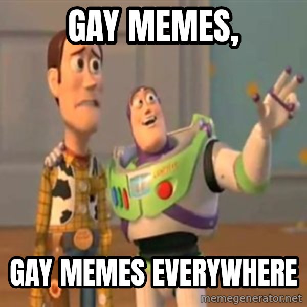 X, X Everywhere  meme: Gay Memes, / gay memes everywhere